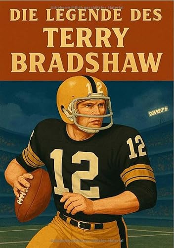 Football Legenden / Die Legende des Terry Bradshaw von epubli