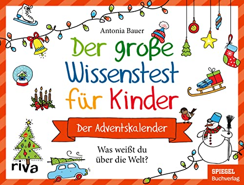 Der große Wissenstest für Kinder – Der Adventskalender: Was weißt du über die Welt? Ab 8 Jahren. Das perfekte Geschenk für einen spannenden Advent und eine tolle Weihnachtszeit von RIVA
