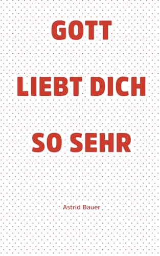 Gott liebt Dich so sehr