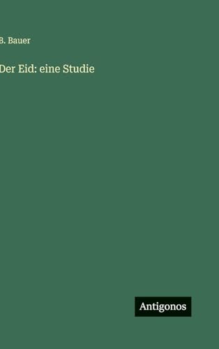 Der Eid: eine Studie von Antigonos Verlag
