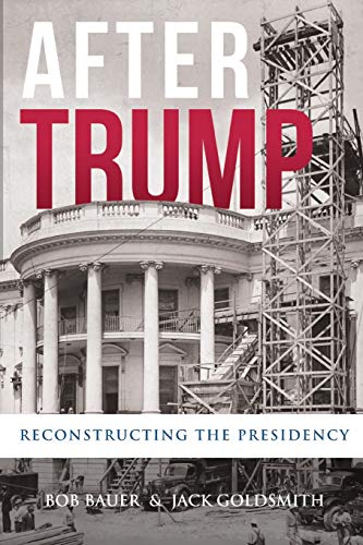 After Trump: Reconstructing the Presidency von Lawfare Institute