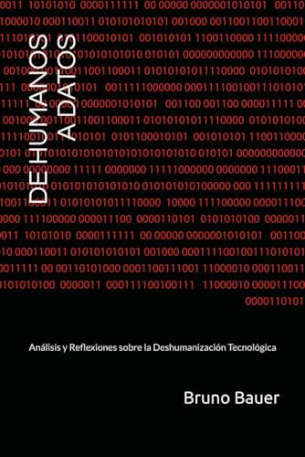 DE HUMANOS A DATOS: Análisis y Reflexiones sobre la Deshumanización Tecnológica