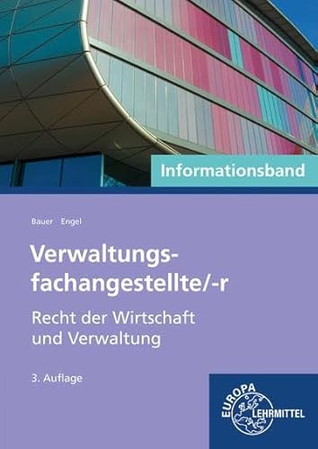 Verwaltungsfachangestellte/-r, Recht der Wirtschaft und Verwaltung: Informationsband Verwaltungsfachangestellte/-r, Recht der Wirtschaft und Verwaltung: Informationsband