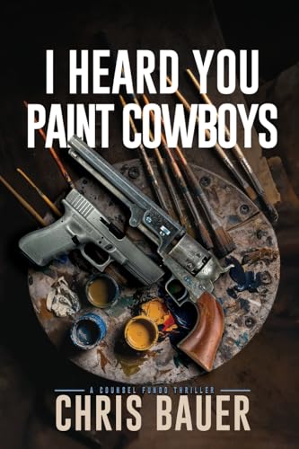 I Heard You Paint Cowboys (A Counsel Fungo Thriller, Band 1) von Black Rose Writing