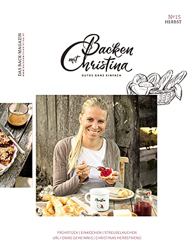 Christina Bauer Magazin: Das Back-Magazin. No 15 September 2021 (Backen mit Christina)