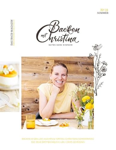 Christina Bauer Magazin: Das Back-Magazin. No 18 Juni 2022 (Backen mit Christina)