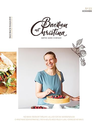 Christina Bauer Magazin: Das Back-Magazin. No 22 Juni 2023 (Backen mit Christina) Christina Bauer Magazin: Das Back-Magazin. No 22 Juni 2023 (Backen mit Christina)