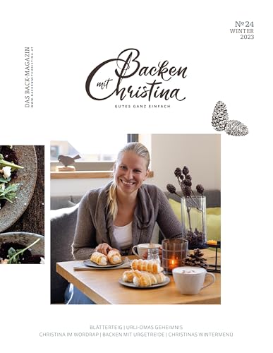 Christina Bauer Magazin: Das Back-Magazin. No 24 Dezember 2023 (Backen mit Christina)