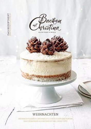 Christina Bauer Magazin: Das Rezeptheft für Weihnachten. No. 2 Weihnachten 2020