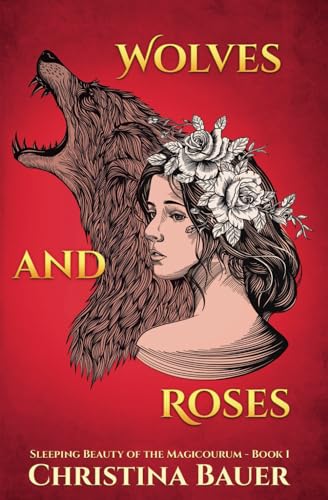 Wolves And Roses (Fairy Tales of the Magicorum, Band 1) von Monster House Books