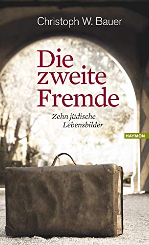 Die zweite Fremde: Zehn jüdische Lebensbilder