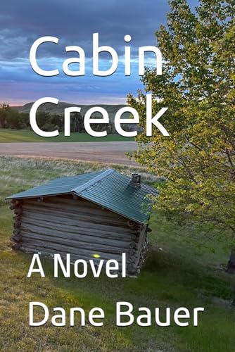 Cabin Creek: A Novel Cabin Creek: A Novel von Independently published