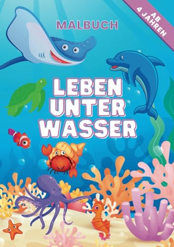 Leben unter Wasser Malbuch für Kinder ab 4 Jahren: Ausmalbuch für Mädchen und Jungen | Magische Unterwasserwelt mit Meerestieren im A4-Format | 31 Unterwasser-Szenen mit Tieren im Meer zum Ausmalen Leben unter Wasser Malbuch für Kinder ab 4 Jahren: Ausmalbuch für Mädchen und Jungen | Magische Unterwasserwelt mit Meerestieren im A4-Format | 31 Unterwasser-Szenen mit Tieren im Meer zum Ausmalen von Independently published