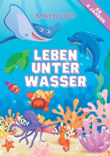 Leben unter Wasser Malbuch für Kinder ab 4 Jahren: Ausmalbuch für Mädchen und Jungen | Magische Unterwasserwelt mit Meerestieren im A4-Format | 31 Unterwasser-Szenen mit Tieren im Meer zum Ausmalen Leben unter Wasser Malbuch für Kinder ab 4 Jahren: Ausmalbuch für Mädchen und Jungen | Magische Unterwasserwelt mit Meerestieren im A4-Format | 31 Unterwasser-Szenen mit Tieren im Meer zum Ausmalen