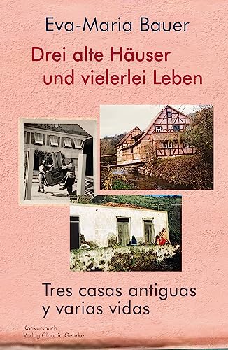 Drei alte Häuser und vielerlei Leben / Tres casas antiguas y varias vidas: Biografische Erzählung mit vielen Fotos von konkursbuch