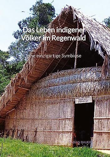 Das Leben indigener Völker im Regenwald - eine einzigartige Symbiose von Jaltas Books