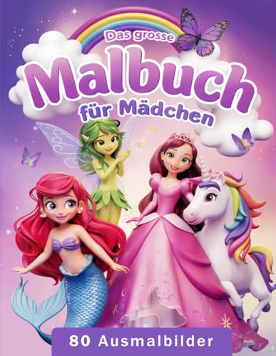 Das grosse Malbuch für Mädchen - 80 Ausmalbilder: Wundervolle kindgerechte Fantasiemotive zum Ausmalen. Das perfekte Geschenk für Mädchen. von Independently published