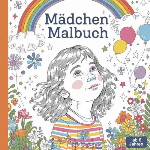 Mädchen Malbuch ab 6 Jahren: Wundervolle kindgerechte Motive zum Ausmalen. Das perfekte Geschenk für Mädchen. von Independently published