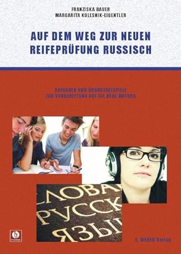 Auf dem Weg zur neuen Reifeprüfung Russisch: Aufgaben und Übungsbeispiele zur Vorbereitung auf die neue Matura (mit Hörtexten)