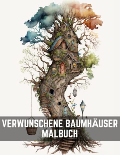 Verwunschene Baumhäuser Malbuch für Erwachsene | Wunderschöne Baumhaus Malvorlagen | Entspannen und Relaxen beim malen von Independently published