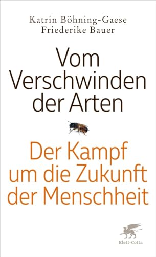 Vom Verschwinden der Arten: Der Kampf um die Zukunft der Menschheit von Klett-Cotta