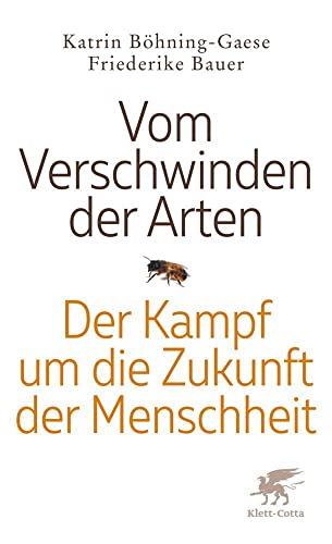 Vom Verschwinden der Arten: Der Kampf um die Zukunft der Menschheit