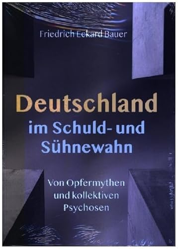 Deutschland im Schuld- und Sühnewahn: Von Opfermythen und kollektiven Psychosen von Lindenbaum Verlag