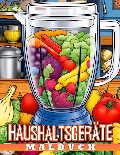 Malbuch für Haushaltsgeräte: Entdecken Sie die Magie von Haushaltsgeräten und wie sie funktionieren von Independently published