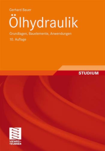 Ölhydraulik: Grundlagen, Bauelemente, Anwendungen