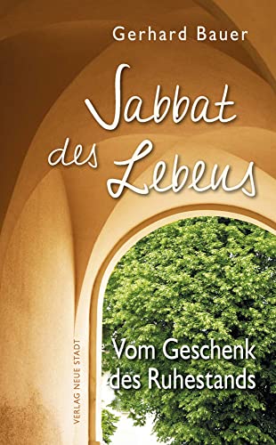 Sabbat des Lebens: Vom Geschenk des Ruhestands (Hilfen zum christlichen Leben) von Neue Stadt