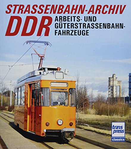 Straßenbahn-Archiv DDR: Arbeits- und Güterstraßenbahnfahrzeuge