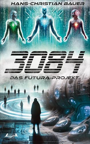 3084: Das Futura-Projekt von Spatzen-Verlag