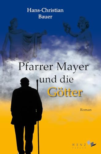 Pfarrer Mayer und die Götter von Wenz Verlag