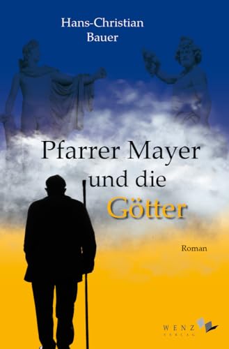 Pfarrer Mayer und die Götter von Wenz Verlag