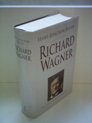 Richard Wagner - Sein Leben und Wirken oder Die Gefühlwerdung der Vernunft