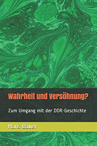 Wahrheit und Versöhnung?: Zum Umgang mit der DDR-Geschichte von Independently published