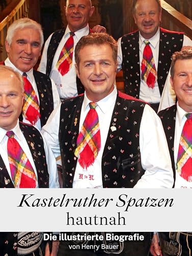 Kastelruther Spatzen hautnah - Komplett in Farbe: Die illustrierte Biografie von FlipFlop