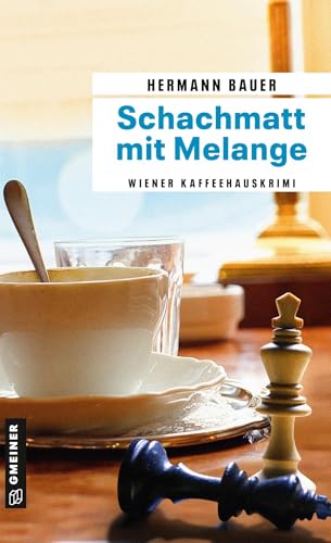 Schachmatt mit Melange: Wiener Kaffeehauskrimi (Chefober Leopold W. Hofer)