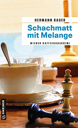 Schachmatt mit Melange: Wiener Kaffeehauskrimi (Chefober Leopold W. Hofer) von Gmeiner Verlag