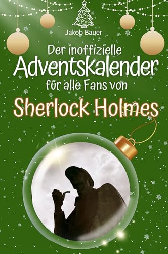 Der inoffizielle Adventskalender für alle Fans von Sherlock Holmes - 2024 Der inoffizielle Adventskalender für alle Fans von Sherlock Holmes - 2024 von FlipFlop