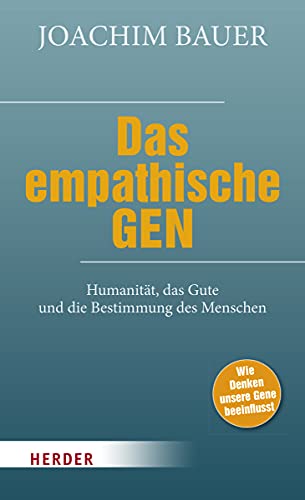 Das empathische Gen: Humanität, das Gute und die Bestimmung des Menschen von Herder Verlag GmbH