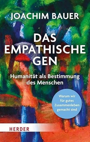 Das empathische Gen: Humanität als Bestimmung des Menschen. Warum wir für gutes Zusammenleben gemacht sind Das empathische Gen: Humanität als Bestimmung des Menschen. Warum wir für gutes Zusammenleben gemacht sind
