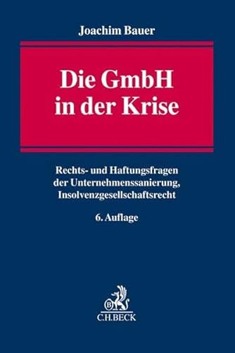 Die GmbH in der Krise: Rechts- und Haftungsfragen der Unternehmenssanierung, Insolvenzgesellschaftsrecht von Beck C. H.