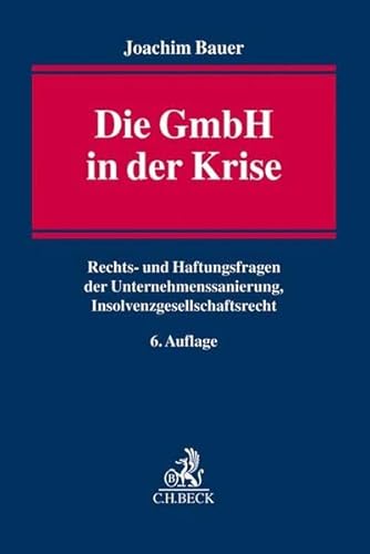 Die GmbH in der Krise: Rechts- und Haftungsfragen der Unternehmenssanierung, Insolvenzgesellschaftsrecht