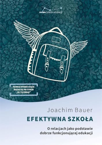 Efektywna szkoła: O relacjach jako podstawie dobrze funkcjonującej edukacji