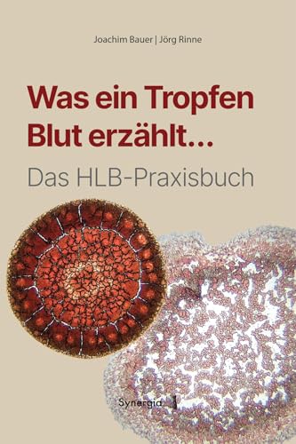 Was ein Tropfen Blut erzählt...: Das HLB-Praxisbuch von Synergia Verlag