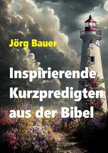 Inspirierende Kurzpredigten aus der Bibel