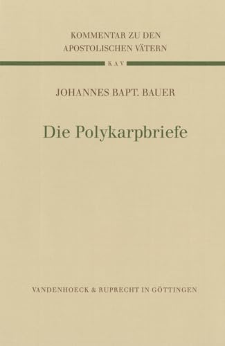 Kommentar zu den Apostolischen Vätern (KAV), 8 Bde., Bd.5, Die Polykarpbriefe (Kommentar zu den Apostolischen Vätern (KAV): Ergänzungsreihe zum Kritisch-exegetischen Kommentar über das NT, Band 5)