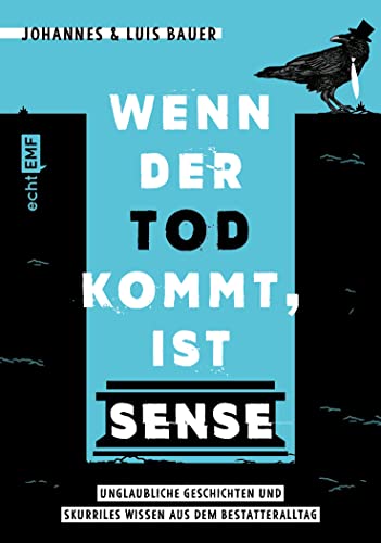 Wenn der Tod kommt, ist Sense: Unglaubliche Geschichten und skurriles Wissen aus dem Bestatteralltag Wenn der Tod kommt, ist Sense: Unglaubliche Geschichten und skurriles Wissen aus dem Bestatteralltag