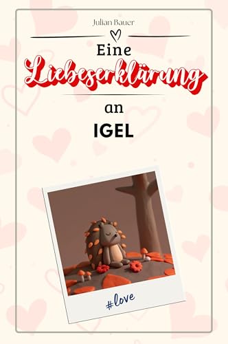 Eine Liebeserklärung an Igel - Die große Hommage - das perfekte Geschenk für Weihnachten und Geburtstag und jeden Anlass Eine Liebeserklärung an Igel - Die große Hommage - das perfekte Geschenk für Weihnachten und Geburtstag und jeden Anlass von FlipFlop